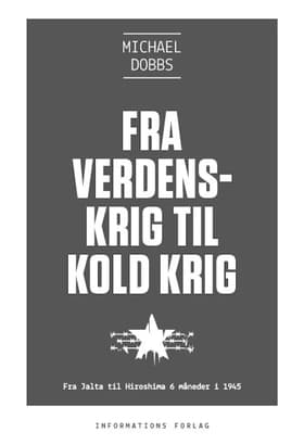 Fra verdenskrig til kold krig af Michael Dobbs