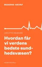 Hvordan får vi verdens bedste sundhedsvæsen?