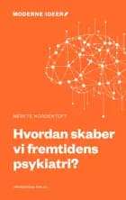 Hvordan skaber vi fremtidens psykiatri?