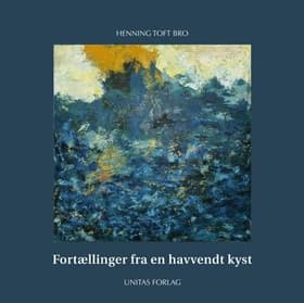 Fortællinger fra en havvendt kyst af Henning Toft Bro