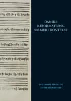 Danske reformationssalmer i kontekst