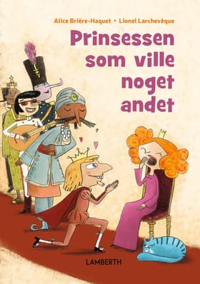 Prinsessen som ville noget andet af Alice Brière-Haquet