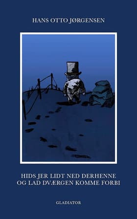 Hids jer lidt ned derhenne og lad dværgen komme forbi af Hans Otto Jørgensen