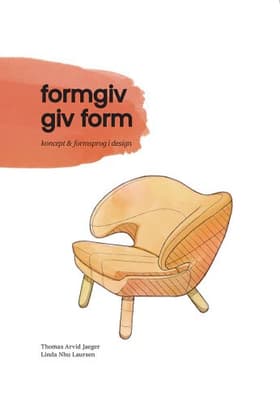 Formgiv. Giv form Koncept og formsprog i design af Thomas Arvid Jaeger
