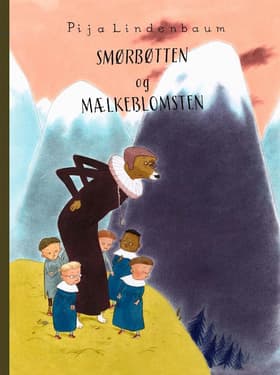 Smørbøtten og Mælkeblomsten af Pija Lindenbaum