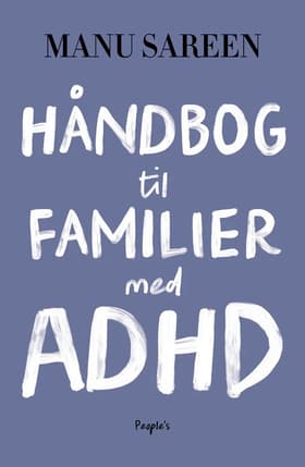 Håndbog til familier med ADHD af Manu Sareen