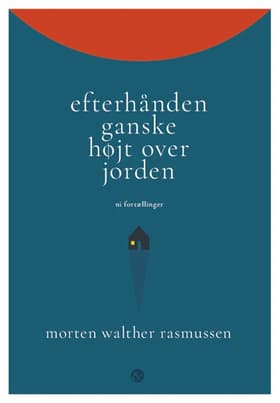 Efterhånden ganske højt over jorden af Morten Walther Rasmussen