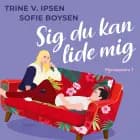 Sig du kan lide mig