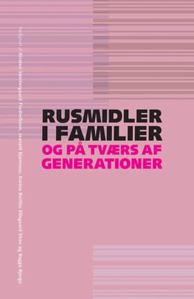Rusmidler i familier og på tværs af generationer af Kirsten Søndergaard Frederiksen