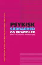 Psykisk sårbarhed og rusmidler - sammenhænge og perspektiver