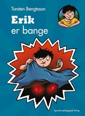 Erik er bange af .