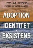 Adoption - Identitet - Eksistens