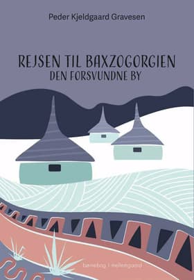 Rejsen til Baxzogorgien af Peder Kjeldgaard Gravesen