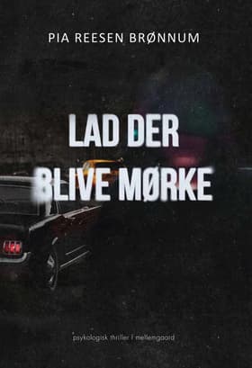 Lad der blive mørke af Pia Reesen Brønnum
