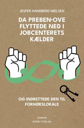 Da Preben-Ove flyttede ned i jobcenterets kælder og indrettede den til forhørslokale af Jesper Handberg Nielsen