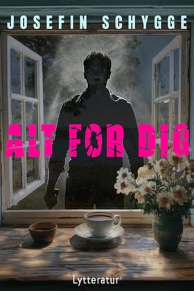 Alt for dig af Josefin Schygge