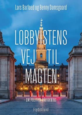 Lobbyistens vej til magten af Lars Barfoed