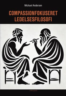 Compassionfokuseret ledelsesfilosofi af Michael Andersen