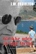 GÅ IKKE UDEN AT SIGE FARVEL