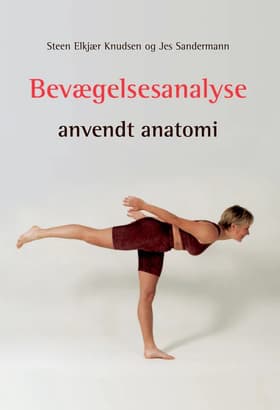 Bevægelsesanalyse - anvendt anatomi af Steen Elkjær Knudsen