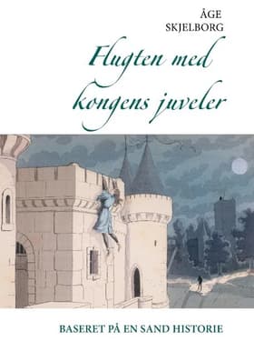 Flugten med kongens juveler af Åge Skjelborg