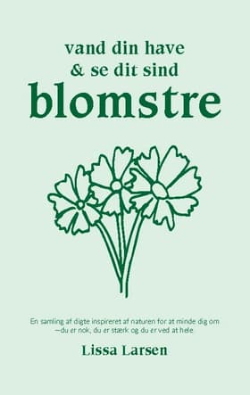 Vand din have og se dit sind blomstre af Lissa Larsen