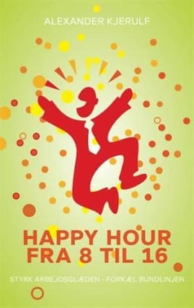 Happy hour fra 8 til 16 af Alexander Kjerulf