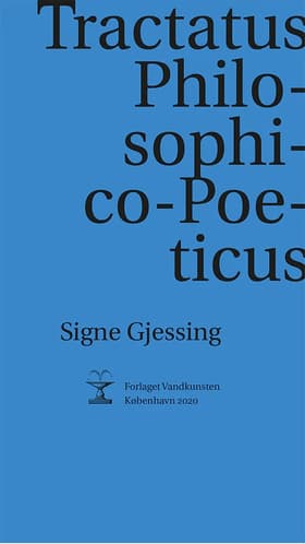 Tractatus Philosophico-Poeticus af Signe Gjessing