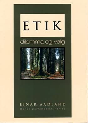 Etik - dilemma og valg af Einar Aadland