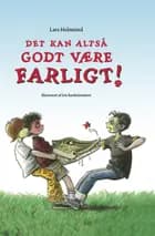 Det kan altså godt være farligt