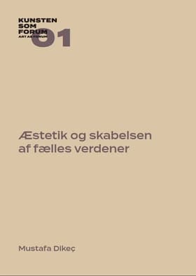 Æstetik og skabelsen af fælles verdener af Mustafa Dikeç