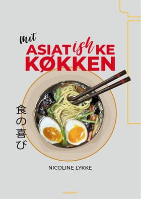 Mit asiatishke køkken af Nicoline Lykke