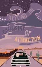 Beyond the Chemistry of Attraction