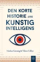 Den korte historie om kunstig intelligens af Markus Giessing og Viktor Udbye