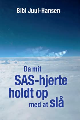 Da mit SAS-hjerte holdt op med at slå af Bibi Juul-Hansen