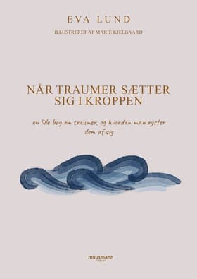 Når traumer sætter sig i kroppen af Eva Lund