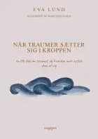Når traumer sætter sig i kroppen
