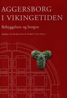 Aggersborg i vikingetiden af Anne Pedersen