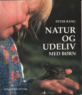 Natur og udeliv med børn af Peter Bang