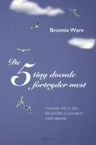 De 5 ting døende fortryder mest