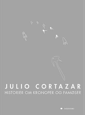 Historier om kronoper og famøser af Julio Cortazar
