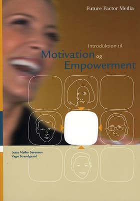 Introduktion til motivation og empowerment af Lotte Møller Sørensen Vagn Strandgaard