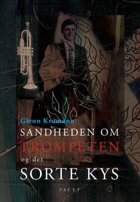 Sandheden om trompeten og det sorte kys af Glenn Kromann