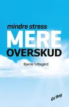 Mindre stress - Mere overskud