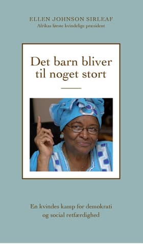 Det barn bliver til noget stort af Ellen Johnson Sirleaf