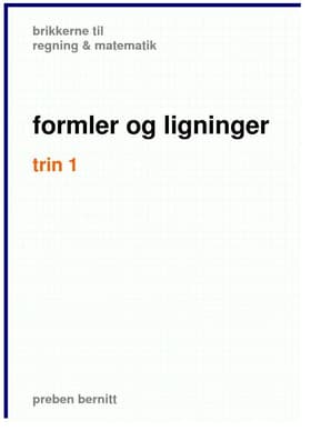 formler og ligninger trin 1, brikkerne til regning & matematik af Preben Bernitt