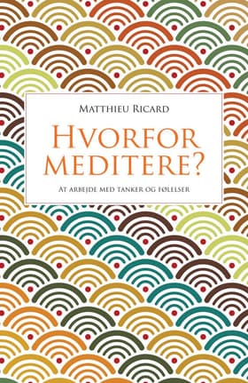 Hvorfor meditere? af Matthieu Ricard