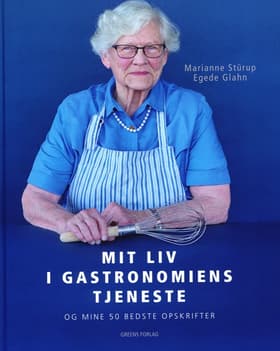 Mit liv i gastronomiens tjeneste af Marianne Stürup Egede Glahn