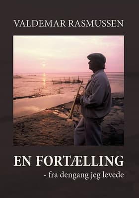 En fortælling fra dengang jeg levede af Valdemar Rasmussen