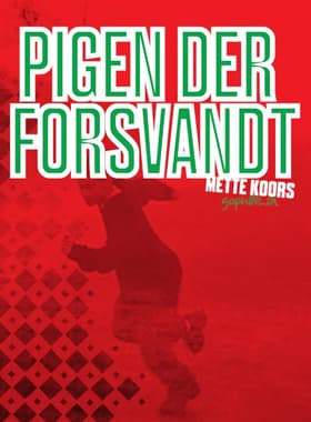 Pigen der forsvandt af Mette Koors